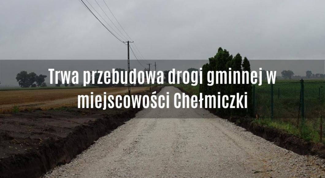 Trwa przebudowa drogi gminnej w miejscowości Chełmiczki