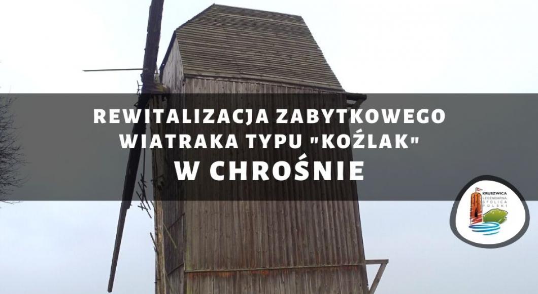 Rewitalizacja zabytkowego wiatraka typu "Koźlak" w Chrośnie