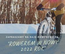 Rajd "Rowerem na Nowy Rok 2022 Rok"
